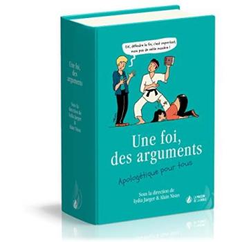 Une foi, des arguments : apologétique pour tous