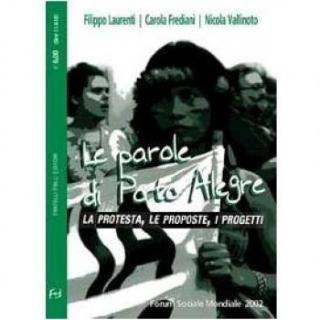 Le parole di Porto Alegre. La protesta, le proposte, i progetti