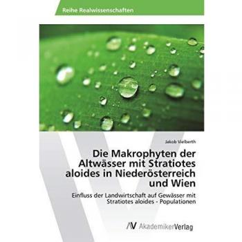 Die Makrophyten der Altwässer mit Stratiotes aloides in Niederösterreich und Wien