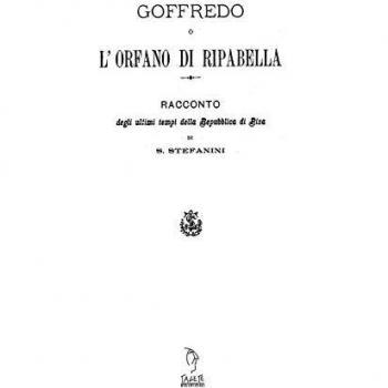Goffredo o l'orfano di Riparbella. Racconto degli ultimi tempi della Repubblica di Pisa