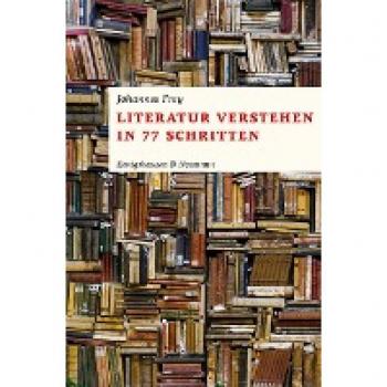 Frey, Johannes: Literatur verstehen in 77 Schritten