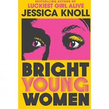 Jessica Knoll Bright Young Women: The New York Times Bestselling Chilling New Novel From The Author Of The Netflix Sensation Luckiest Girl Alive