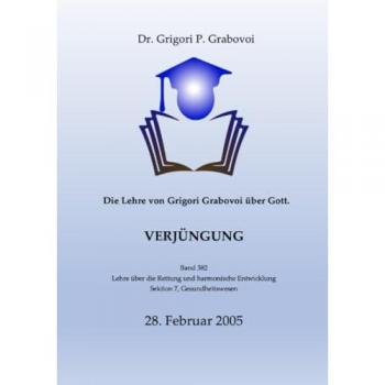 Die Lehre von Grigori Grabovoi uber Gott. Verjungung.