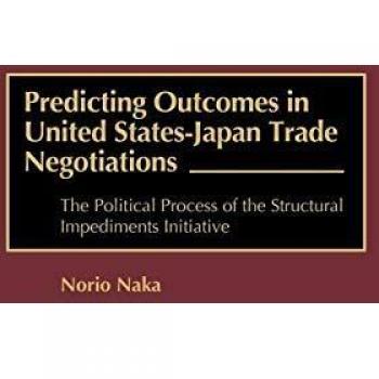 Predicting Outcomes in United States-Japan Trade Negotiations : The Political Process of the Structural Impediments Initiative