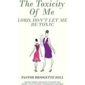 Hill, Pastor Bridgette: The Toxicity of Me