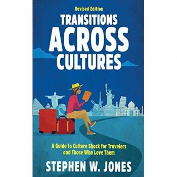 Transitions Across Cultures: A Guide to Culture Shock for Travelers and Those Who Love Them