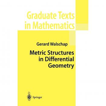 Metric Structures in Differential Geometry (Graduate Texts in Mathematics, 224, Band 224)