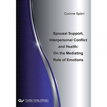 Spousal Support, Interpersonal Conflict and Health: On the Mediating Role of Emotions