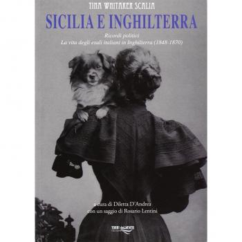 Sicilia e Inghilterra. Ricordi politici. La vita degli esuli italiani in Inghilterra