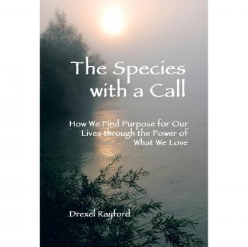 The Species with a Call: How We Find Purpose for Our Lives Through the Power of What We Love