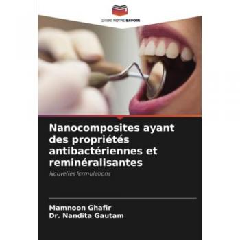 Ghafir, Mamnoon: Nanocomposites ayant des propriétés antibactériennes et reminéralisantes