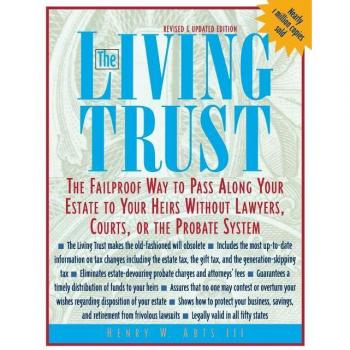 The Living Trust : The Failproof Way to Pass Along Your Estate to Your Heirs, by Henry W. Abts