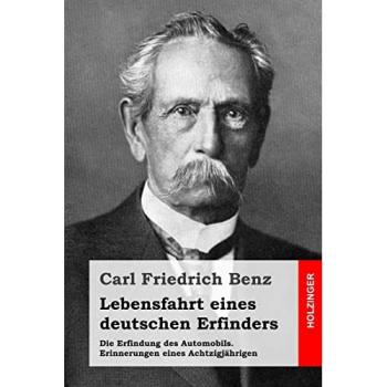 Lebensfahrt eines deutschen Erfinders: Die Erfindung des Automobils. Erinnerungen eines Achtzigjährigen