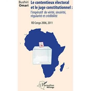 Le contentieux électoral et le juge constitutionnel: l'impératif de vérité, sincérité, régularité et crédibilité RD Congo 2006, 2011