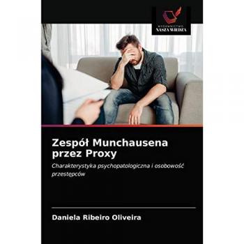 Zespół Munchausena przez Proxy: Charakterystyka psychopatologiczna i osobowość przestępców: Charakterystyka psychopatologiczna i osobowo¿¿ przest¿pców