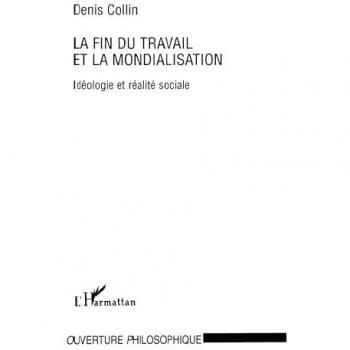 La fin du travail et la mondialisation: Idéologie et réalité sociale