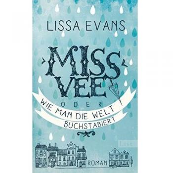 Lissa Evans Miss Vee Oder Wie Man Die Welt Buchstabiert: Roman