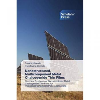 Kharade, Suvarta: Nanostructured, Multicomponent Metal Chalcogenide Thin Films