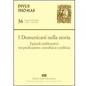 I domenicani nella storia. Episodi emblematici tra predicazione, metafisica e politica