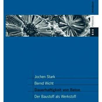Dauerhaftigkeit von Beton: Der Baustoff als Werkstoff