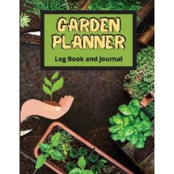 Garden Planner Log Book: Track Vegetable Growing, Gardening Activities and Plant Details. Vegetable Organizer Notebook for Garden Lovers to Set Annual ... a Record of Your Work, Track Crop Performance