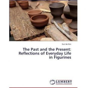The Past and the Present: Reflections of Everyday Life in Figurines