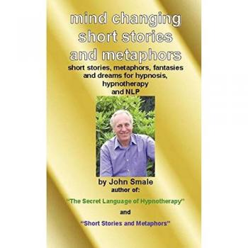 Smale, John: Mind Changing Short Stories & Metaphors