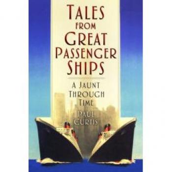 Tales from Great Passenger Ships by Paul Curtis