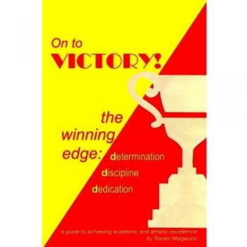 On to Victory!: the winning edge: determination discipline dedication