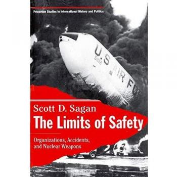 Princeton Limits of Safety : Organizations, Accidents, and Nuclear Weapons