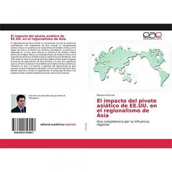 El impacto del pivote asiático de EE.UU. en el regionalismo de Asia: Una competencia por la influencia regional