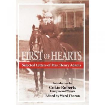 First of Hearts : Selected Letters of Mrs. Henry Adams