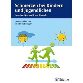 Schmerzen bei Kindern und Jugendlichen: Ursachen, Diagnostik und Therapie