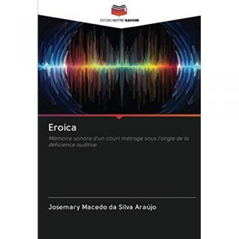 Eroica: Mémoire sonore d'un court métrage sous l'angle de la déficience auditive