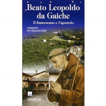 Beato Leopoldo da Gaiche. Il francescano e l'apostolo