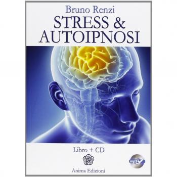 Stress & autoipnosi. Con CD Audio