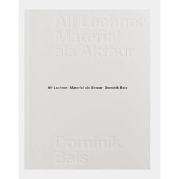 Material als Akteur: Alf Lechner