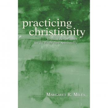 Practicing Christianity: Critical Perspectives for an Embodied Spirituality