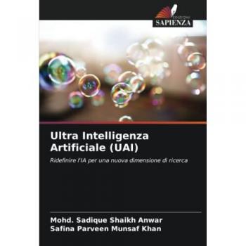 Shaikh Anwar, Mohd. Sadique: Ultra Intelligenza Artificiale (UAI)