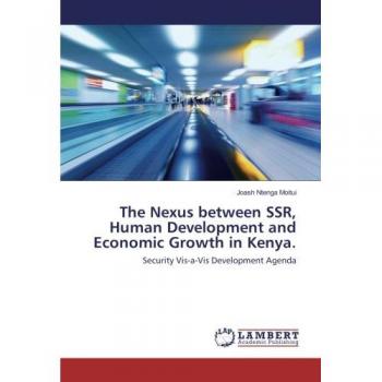 Moitui, Joash Ntenga: The Nexus between SSR, Human Development and Economic Growth in Kenya.