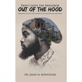 Don't Leave the Neighbor out of the Hood: Reversing the Mis-Education of the Seventh-day Adventist