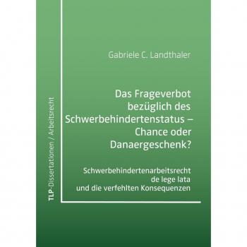 Das Frageverbot bezüglich des Schwerbehindertenstatus: Chance oder Danaergeschenk?