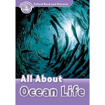 All About Ocean Life: (Oxford Read and Discover, Level 4)