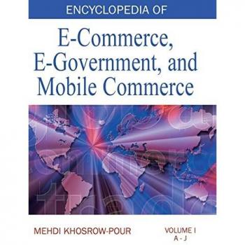 Encyclopedia of E-Commerce E-Government and Mobile Commerce (Volume 1)