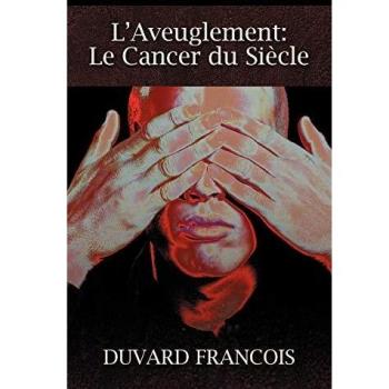 L'Aveuglement: Le Cancer Du Siecle: Un Aveugle Progessiste