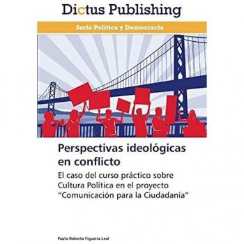 Perspectivas ideológicas en conflicto: El caso del curso práctico sobre Cultura Política en el proyecto “Comunicación para la Ciudadanía”