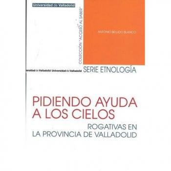 Pidiendo ayuda a los cielos. Rogativas en la provincia de valladolid