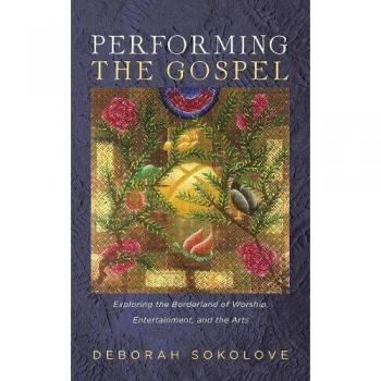 Performing the Gospel: Exploring the Borderland of Worship, Entertainment, and the Arts