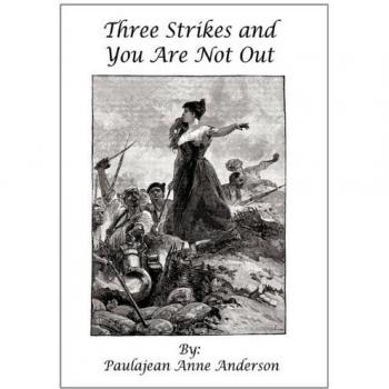 Three Strikes and You Are Not Out: A True Story