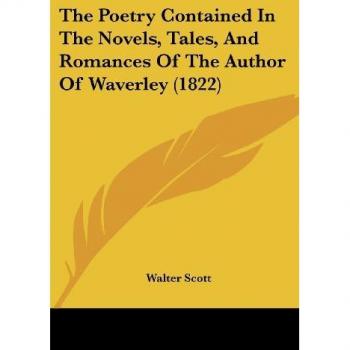 The Poetry Contained in the Novels, Tales, and Romances of the Author of Waverley (1822)